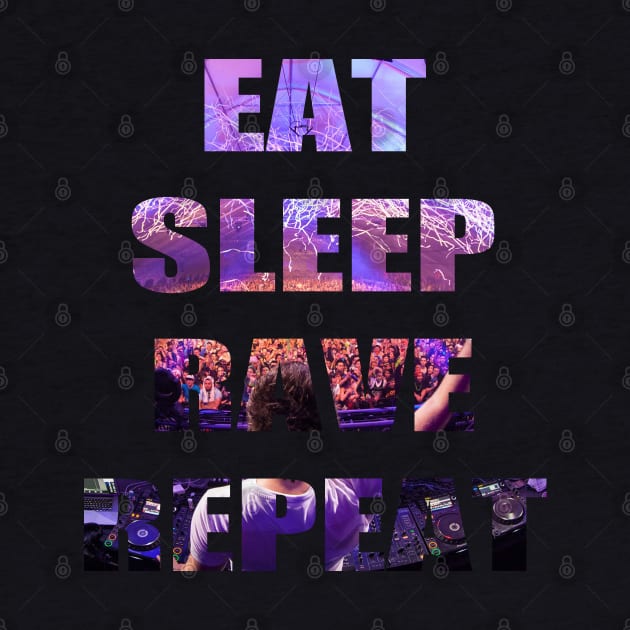 eat sleep rave repeat by hottehue